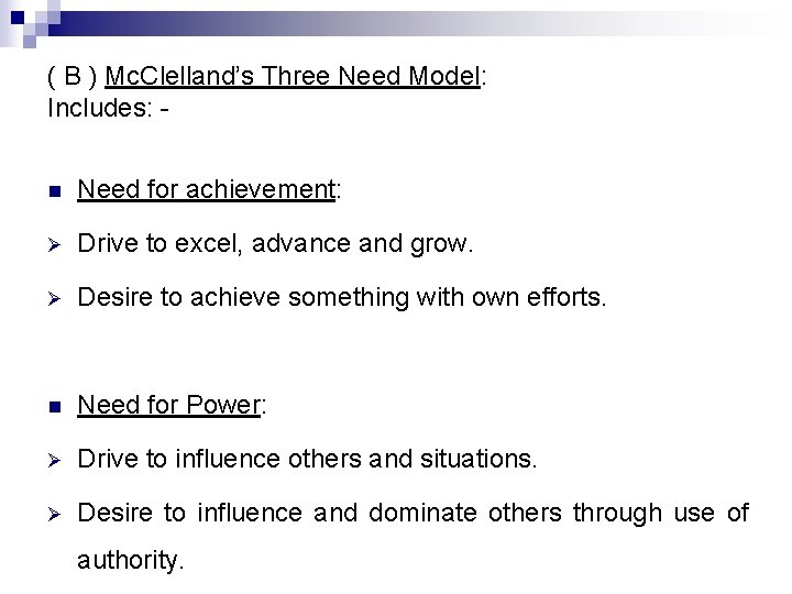 ( B ) Mc. Clelland’s Three Need Model: Includes: n Need for achievement: Ø