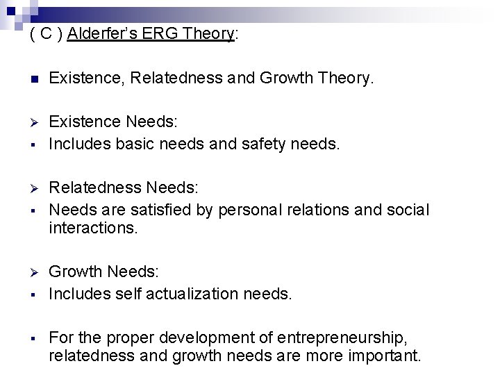 ( C ) Alderfer’s ERG Theory: n Existence, Relatedness and Growth Theory. Ø Existence