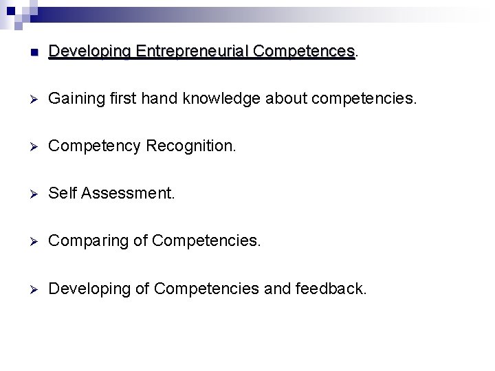 n Developing Entrepreneurial Competences Ø Gaining first hand knowledge about competencies. Ø Competency Recognition.