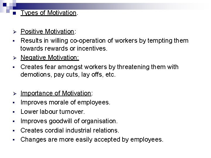 n Types of Motivation. Ø Positive Motivation: Results in willing co-operation of workers by