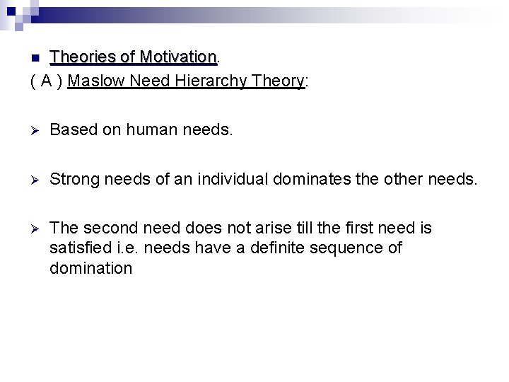 Theories of Motivation ( A ) Maslow Need Hierarchy Theory: n Ø Based on