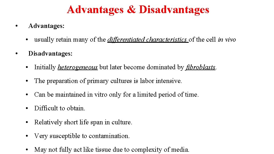 Advantages & Disadvantages • Advantages: • usually retain many of the differentiated characteristics of