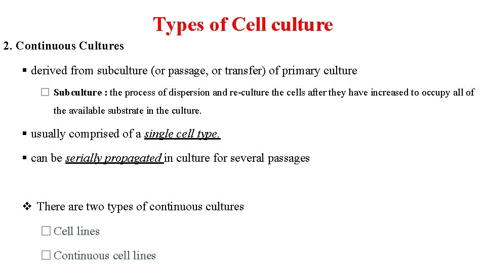 Types of Cell culture 2. Continuous Cultures § derived from subculture (or passage, or