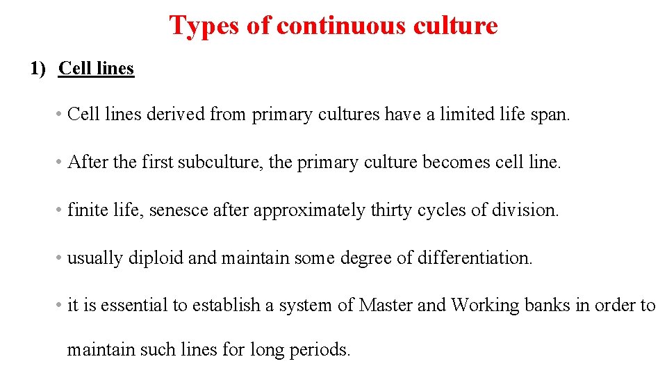Types of continuous culture 1) Cell lines • Cell lines derived from primary cultures