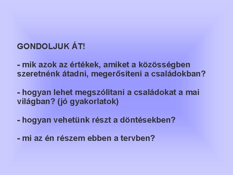 GONDOLJUK ÁT! - mik azok az értékek, amiket a közösségben szeretnénk átadni, megerősíteni a