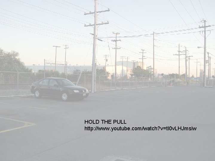 HOLD THE PULL http: //www. youtube. com/watch? v=tl 0 v. LHJmsiw HUMAN PERFORMANCE INITIATIVE