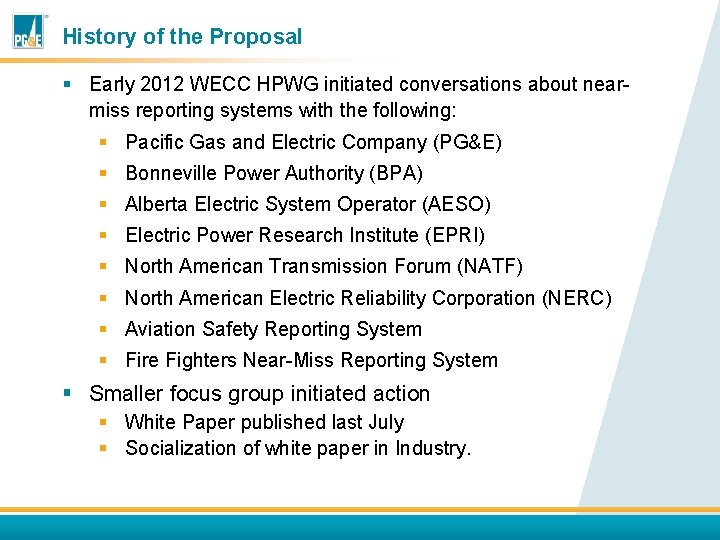 History of the Proposal § Early 2012 WECC HPWG initiated conversations about nearmiss reporting