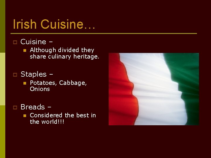 Irish Cuisine… p Cuisine – n p Staples – n p Although divided they