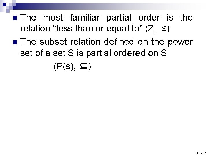 The most familiar partial order is the relation “less than or equal to” (Z,