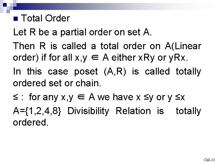 Total Order Let R be a partial order on set A. Then R is