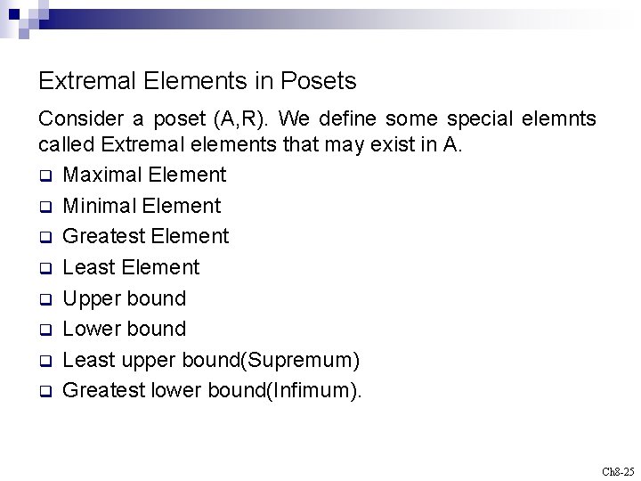 Extremal Elements in Posets Consider a poset (A, R). We define some special elemnts