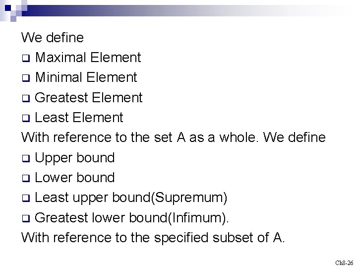 We define q Maximal Element q Minimal Element q Greatest Element q Least Element