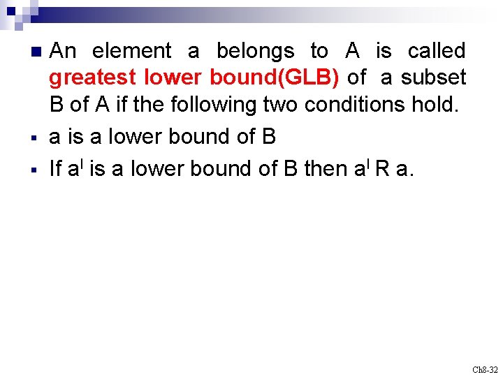 n § § An element a belongs to A is called greatest lower bound(GLB)