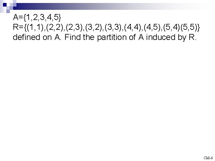 A={1, 2, 3, 4, 5} R={(1, 1), (2, 2), (2, 3), (3, 2), (3,