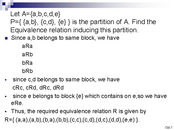 Let A={a, b, c, d, e} P={ {a, b}, {c, d}, {e} } is