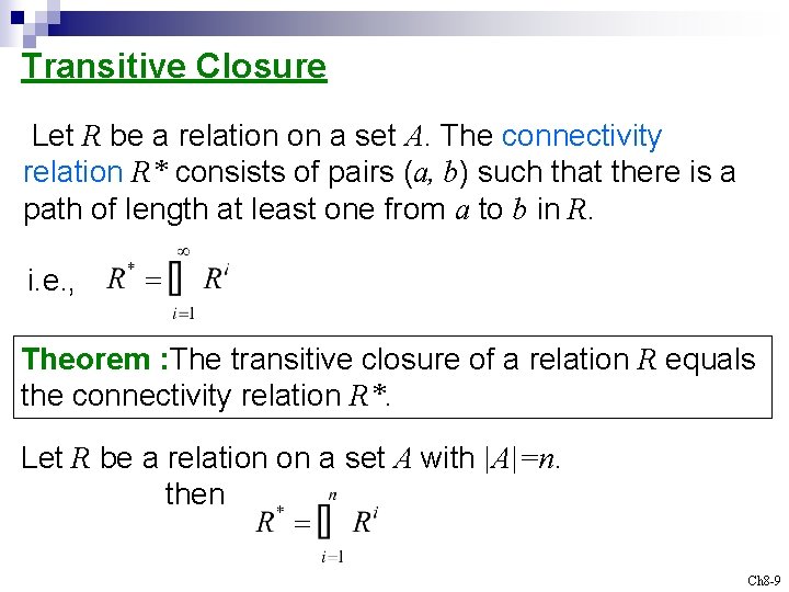 Transitive Closure Let R be a relation on a set A. The connectivity relation