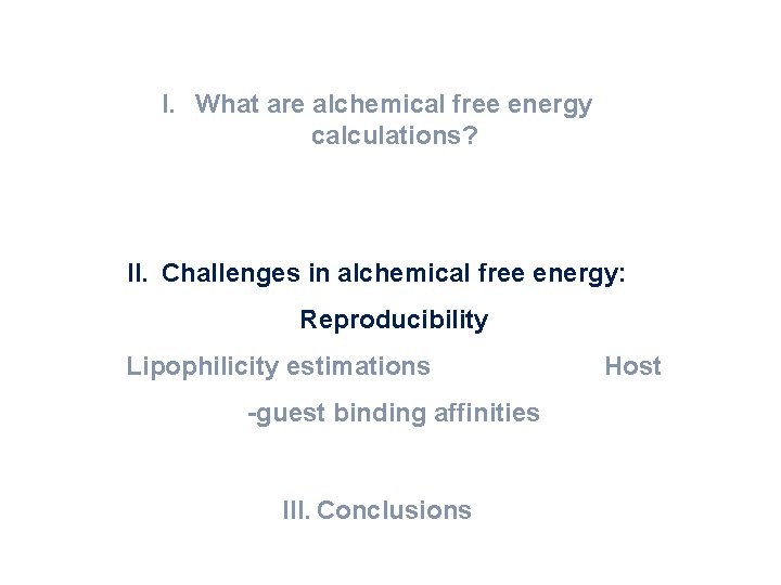 I. What are alchemical free energy calculations? II. Challenges in alchemical free energy: Reproducibility