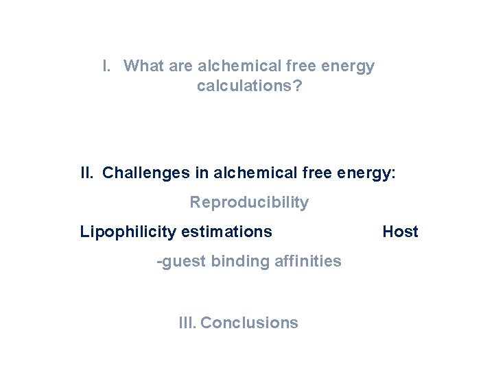 I. What are alchemical free energy calculations? II. Challenges in alchemical free energy: Reproducibility