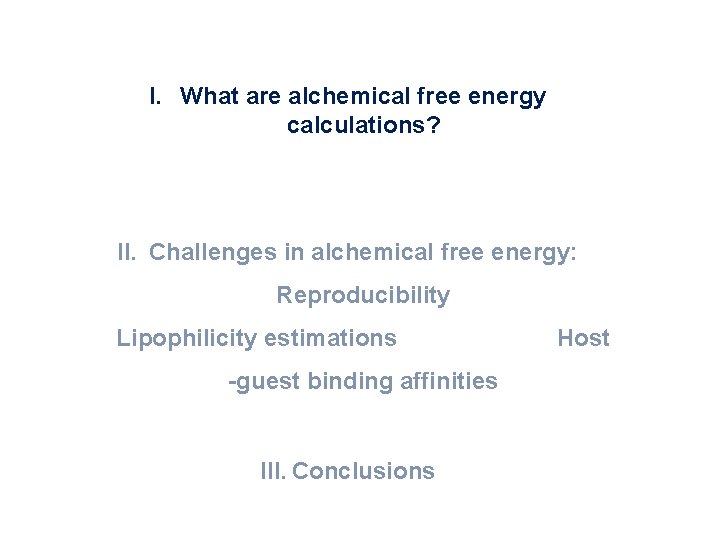 I. What are alchemical free energy calculations? II. Challenges in alchemical free energy: Reproducibility