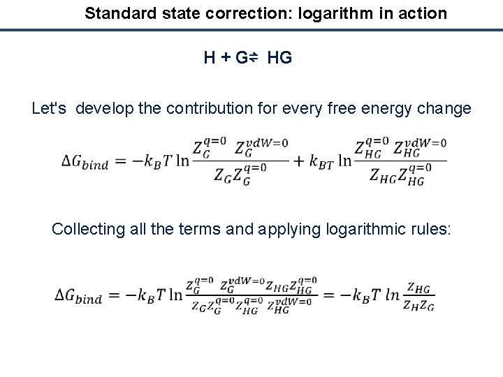 Standard state correction: logarithm in action H + G⇌ HG Let's develop the contribution