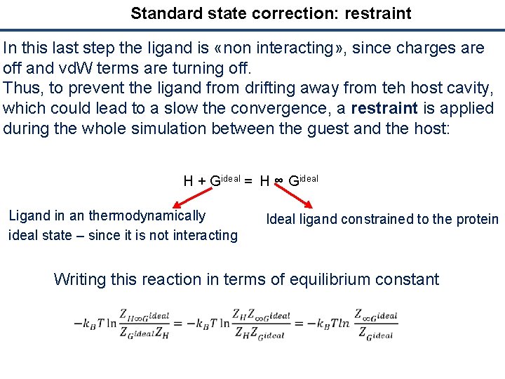 Standard state correction: restraint In this last step the ligand is «non interacting» ,