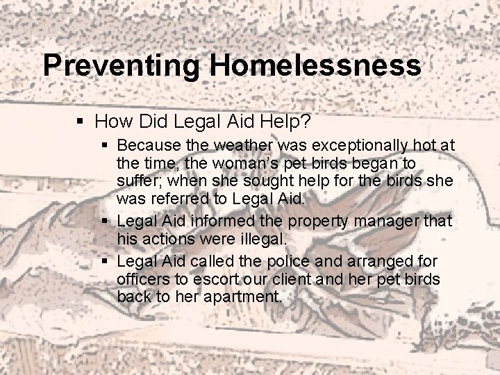 Preventing Homelessness § How Did Legal Aid Help? § Because the weather was exceptionally