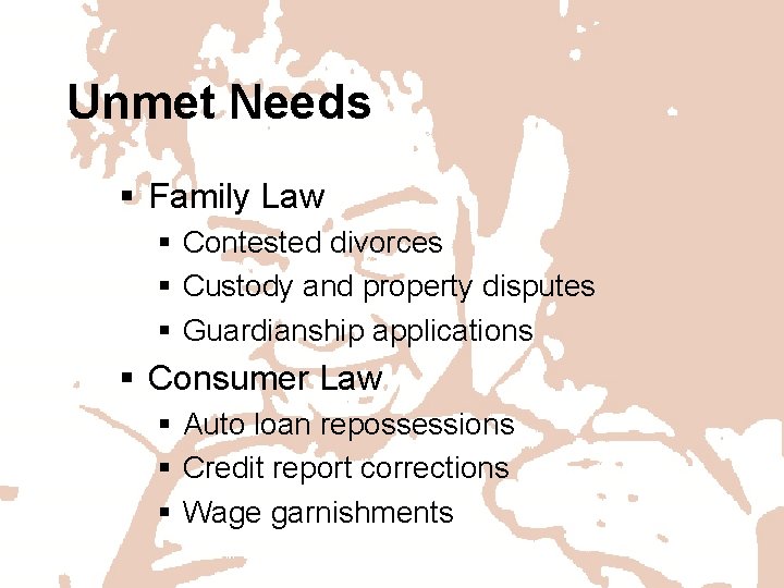 Unmet Needs § Family Law § Contested divorces § Custody and property disputes §