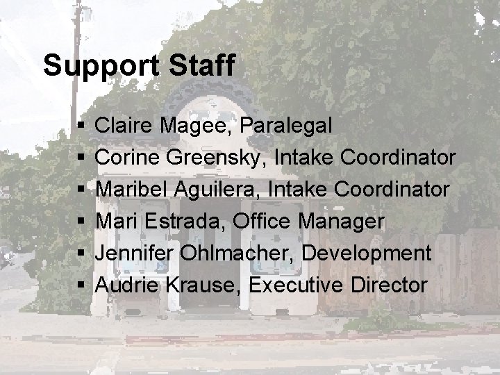 Support Staff § § § Claire Magee, Paralegal Corine Greensky, Intake Coordinator Maribel Aguilera,