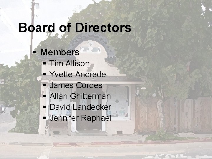 Board of Directors § Members § § § Tim Allison Yvette Andrade James Cordes