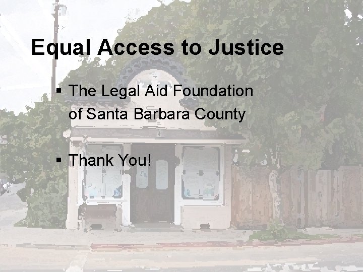 Equal Access to Justice § The Legal Aid Foundation of Santa Barbara County §