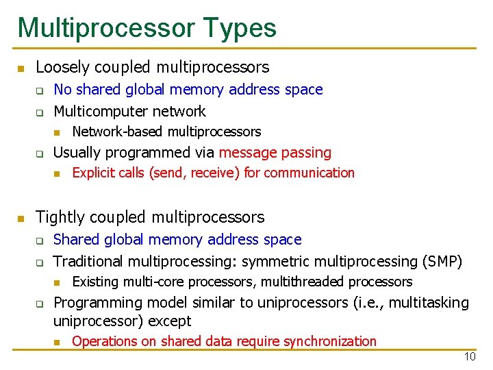 Multiprocessor Types n Loosely coupled multiprocessors q q No shared global memory address space