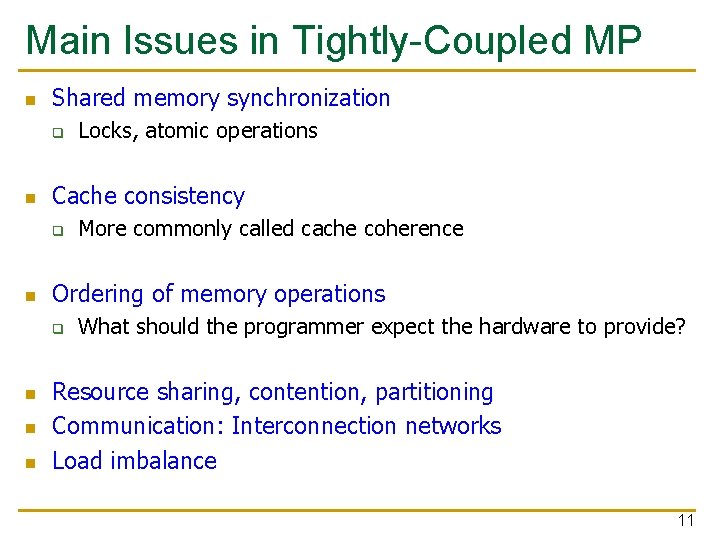 Main Issues in Tightly-Coupled MP n Shared memory synchronization q n Cache consistency q