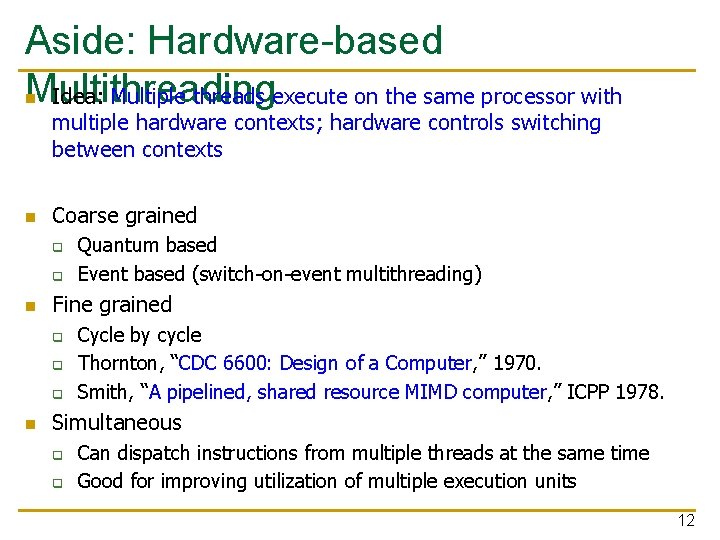 Aside: Hardware-based Multithreading Idea: Multiple threads execute on the same processor with n multiple