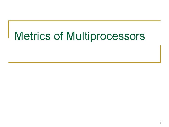 Metrics of Multiprocessors 13 