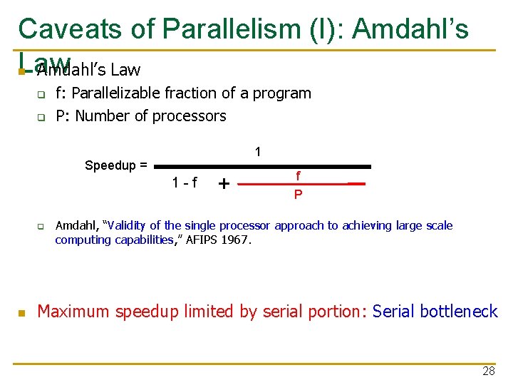 Caveats of Parallelism (I): Amdahl’s Law n Amdahl’s Law q q f: Parallelizable fraction