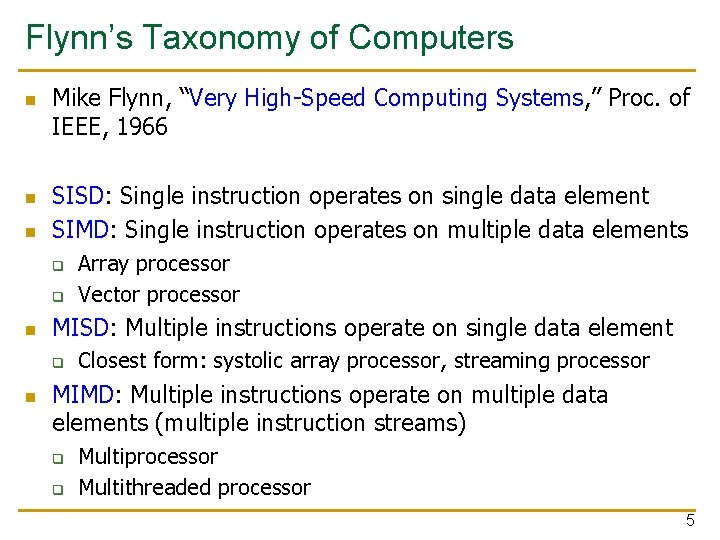 Flynn’s Taxonomy of Computers n n n Mike Flynn, “Very High-Speed Computing Systems, ”