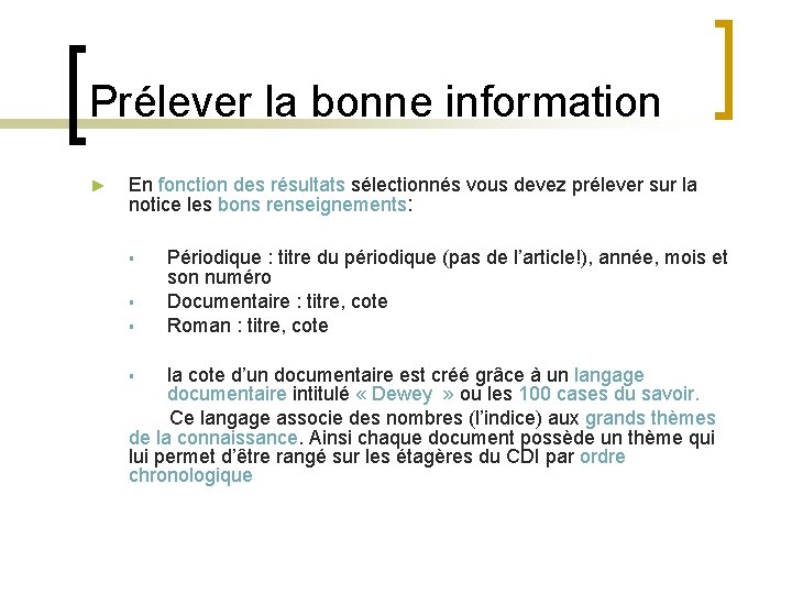 Prélever la bonne information ► En fonction des résultats sélectionnés vous devez prélever sur