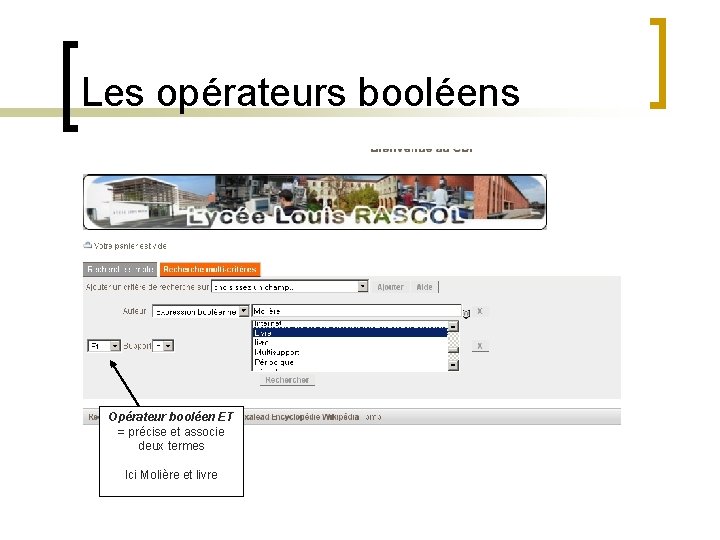 Les opérateurs booléens Opérateur booléen ET = précise et associe deux termes Ici Molière