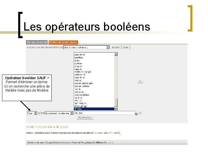 Les opérateurs booléens Opérateur booléen SAUF = Permet d’éliminer un terme. Ici on recherche Les opérateurs booléens Opérateur booléen SAUF = Permet d’éliminer un terme. Ici on recherche