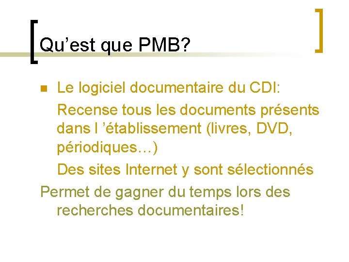 Qu’est que PMB? Le logiciel documentaire du CDI: Recense tous les documents présents dans Qu’est que PMB? Le logiciel documentaire du CDI: Recense tous les documents présents dans