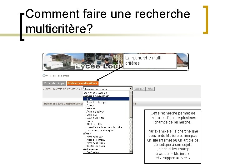 Comment faire une recherche multicritère? La recherche multi critères Cette recherche permet de choisir