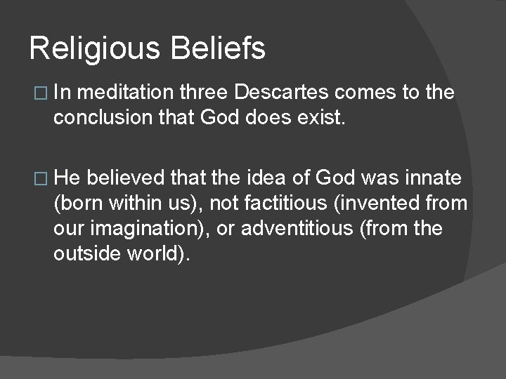 Religious Beliefs � In meditation three Descartes comes to the conclusion that God does