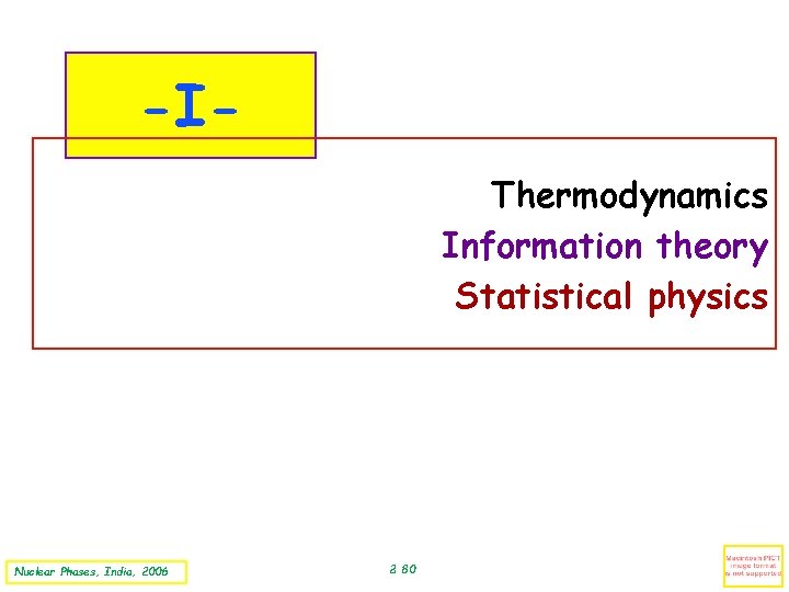 -IThermodynamics Information theory Statistical physics Nuclear Phases, India, 2006 2: 80 