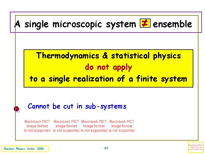 A single microscopic system ≠ ensemble Thermodynamics & statistical physics do not apply to