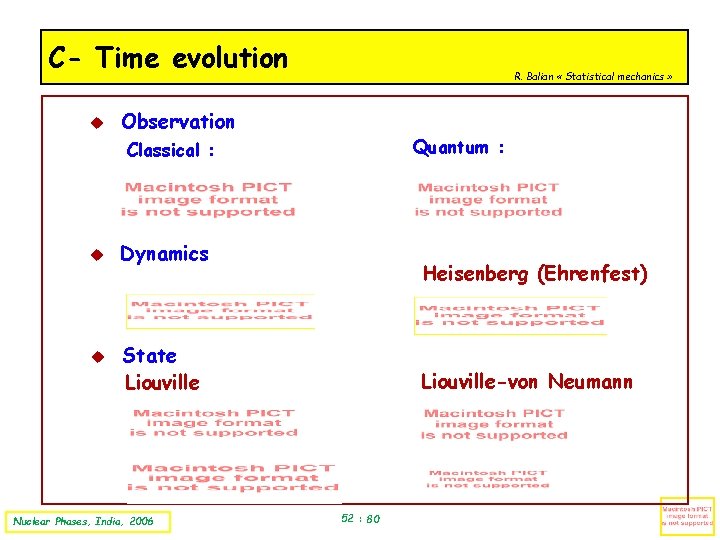 C- Time evolution R. Balian « Statistical mechanics » Observation Quantum : Classical :