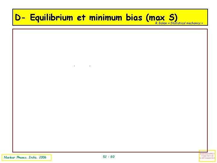 D- Equilibrium et minimum bias (max S) R. Balian « Statistical mechanics » Statistical