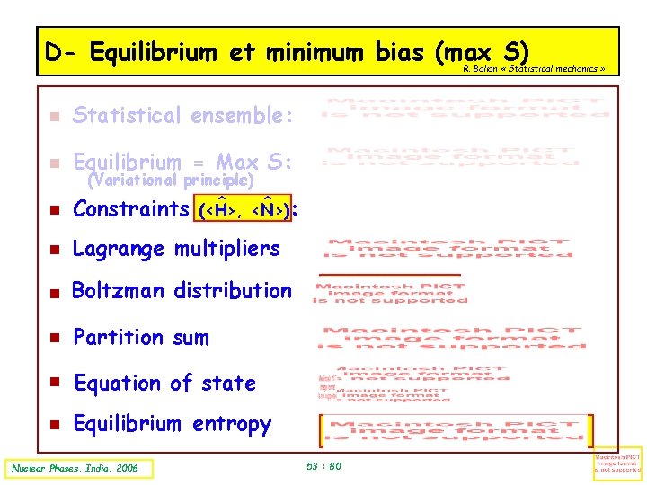 B-Thermodynamics D- Equilibrium et minimum bias (max S) R. Balian « Statistical mechanics »