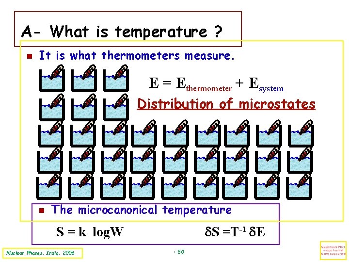 A- What is temperature ? It is what thermometers measure. E = Ethermometer +