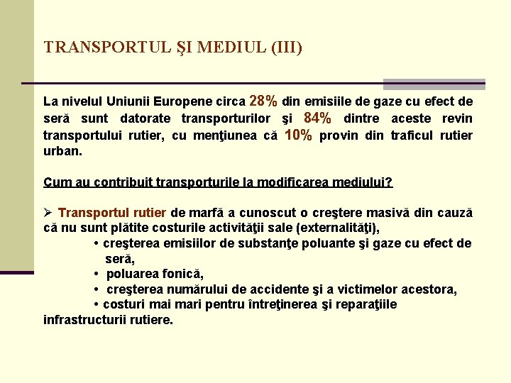 TRANSPORTUL ŞI MEDIUL (III) La nivelul Uniunii Europene circa 28% din emisiile de gaze