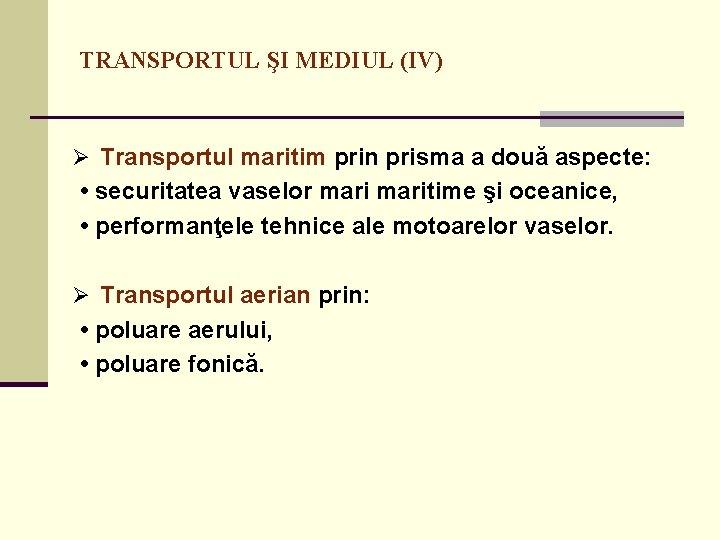 TRANSPORTUL ŞI MEDIUL (IV) Ø Transportul maritim prin prisma a două aspecte: • securitatea